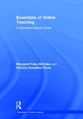 Essentials of Online Teaching: A Standards-Based Guide (Essentials of Online Learning)