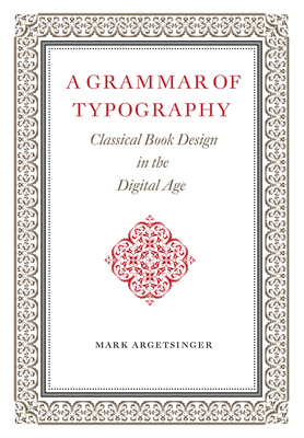 A Grammar of Typography: Classical Design in the Digital Age By Mark Argetsinger Cover Image