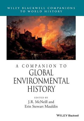 A Companion To Global Environmental History (Wiley Blackwell Companions ...