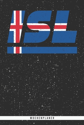 Isl: Island Wochenplaner mit 106 Seiten in weiß. Organizer auch als Terminkalender, Kalender oder Planer mit der isländisch By Mes Kar Cover Image