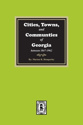 Cities, Towns and Communities of Georgia, 1847-1962 By Marion R. Hemperley Cover Image