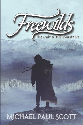 Freewilds: Book One: The Cult & the Constable Cover Image