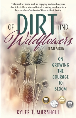 Of Dirt and Wildflowers: A Memoir on Growing the Courage to Bloom Cover Image