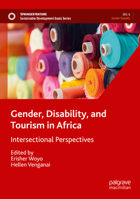 Gender, Disability, and Tourism in Africa: Intersectional Perspectives (Sustainable Development Goals) Cover Image