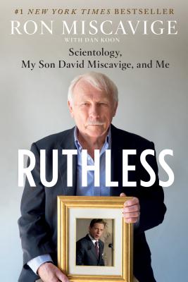 Ruthless: Scientology, My Son David Miscavige, and Me By Ron Miscavige, Dan Koon Cover Image