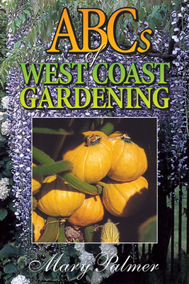 ABCs of West Coast Gardening By Mary Palmer Cover Image