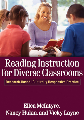 Reading Instruction for Diverse Classrooms: Research-Based, Culturally Responsive Practice (Solving Problems in the Teaching of Literacy) By Ellen McIntyre, EdD, Nancy Hulan, MEd, Vicky Layne, MEd Cover Image