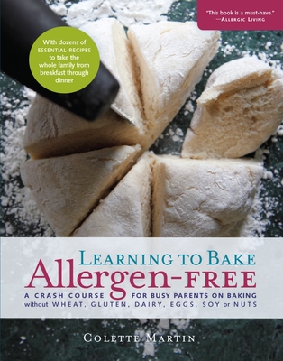 Learning to Bake Allergen-Free: A Crash Course for Busy Parents on Baking without Wheat, Gluten, Dairy, Eggs, Soy or Nuts  Cover Image