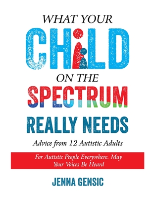 What Your Child on the Spectrum Really Needs: Advice From 12 Autistic Adults Cover Image