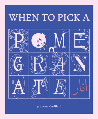 When to Pick a Pomegranate By Yasmeen Abedifard Cover Image