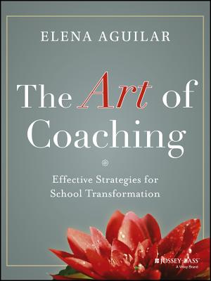 The Art of Coaching: Effective Strategies for School Transformation By Elena Aguilar Cover Image