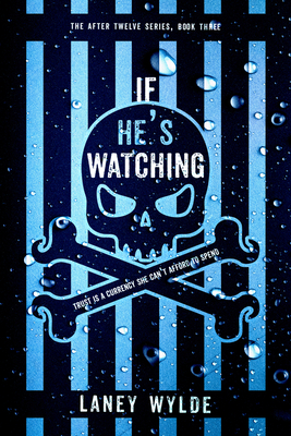 If He's Watching (The After Twelve Series #3) By Laney Wylde Cover Image