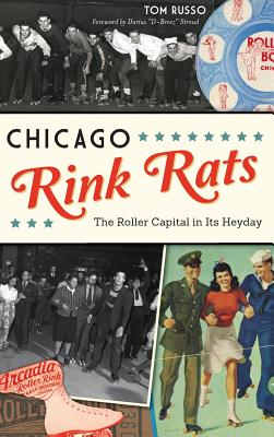 Chicago Rink Rats: The Roller Capital in Its Heyday