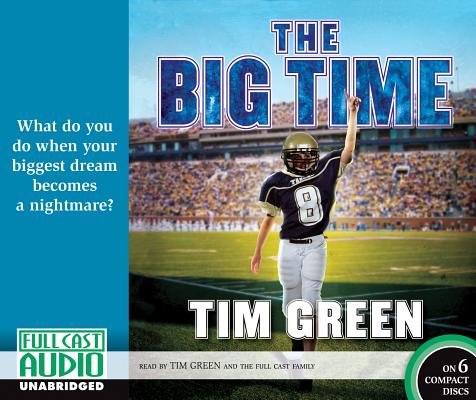 The Big Time (Football Genius #4) By Tim Green, Tim Green (Read by), The Full Cast Family (Read by) Cover Image
