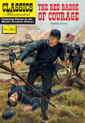 The Red Badge of Courage (Classics Illustrated) By Stephen Crane, Gustav Schrotter (Illustrator), Maurice Del Bourgo Cover Image