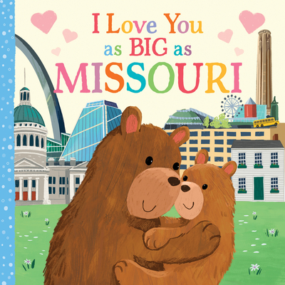 I Love You as Big as Missouri By Rose Rossner, Joanne Partis (Illustrator) Cover Image