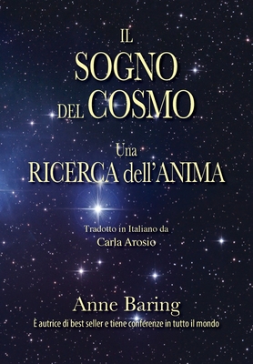 Il Sogno del Cosmo: Una ricerca dell'anima By Anne Baring, Robin Baring (Illustrator), Carla Arosio (Translator) Cover Image
