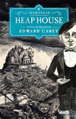 Heap House: Book One By Edward Carey Cover Image