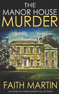 THE MANOR HOUSE MURDER an addictive crime mystery full of twists (Monica Noble Detective #3)