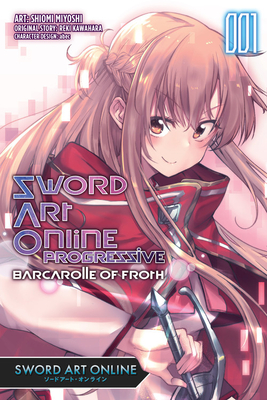 Sword Art Online Progressive Barcarolle of Froth, Vol. 1 (manga): Sword Art Online Progressive Barcarolle of Froth (manga) Cover Image