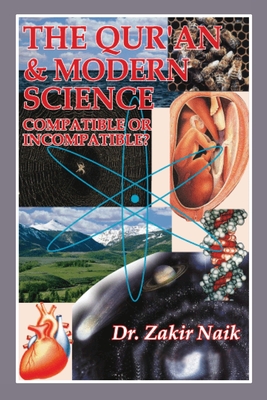The Quran and Modern Science Compatible or Incompatible By Zakir Naik Cover Image