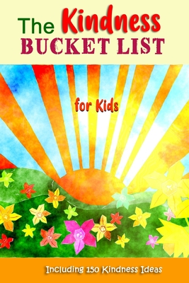 The Kindness Bucket List for Kids: The Fun Way to Teach and Encourage Kids to Be Kind to Others By Elisabeth J. Greenwood Cover Image