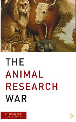 The Animal Research War By P. Conn, J. Parker Cover Image