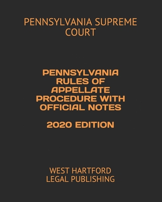 Pennsylvania Rules of Appellate Procedure with Official Notes 2020 Edition:  West Hartford Legal Publishing (Paperback) | Murder By The Book