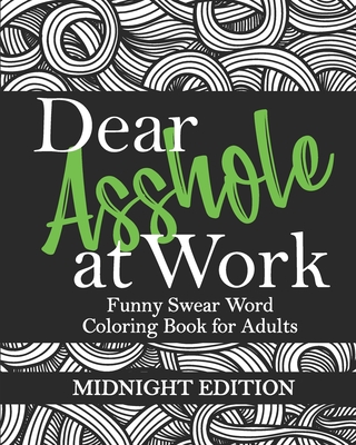 Dear Asshole at Work: Funny Swear Word Coloring Book for Adults, Midnight Edition: Sarcastic Colouring Page Insults and Comebacks for Offens By Sassy Quotes Press Cover Image