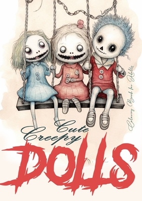 Cute Creepy Dolls Coloring Book for Adults: Puppets Coloring Book for adults Creepy Dolls Coloring Book grayscale horror puppets coloring book gothic By Monsoon Publishing Cover Image