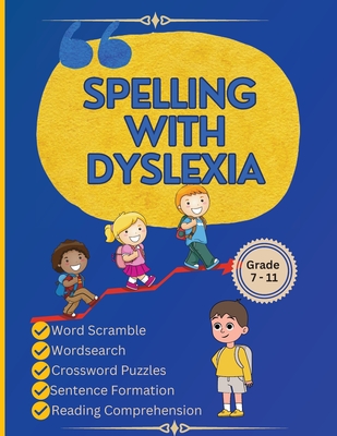 Spelling with Dyslexia: Dyslexic Tool for Kids: Mastering Spelling with 20 Engaging Lessons, 120 Words, and 270 Activities to Differentiate Si Cover Image