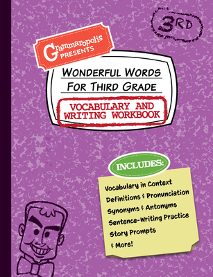 Wonderful Words for Third Grade Vocabulary and Writing Workbook: Definitions, Usage in Context, Fun Story Prompts, & More By Grammaropolis Cover Image