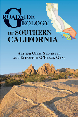 Roadside Geology of Southern California By Arthur Gibbs Sylvester, Elizabeth O'Black Gans Cover Image