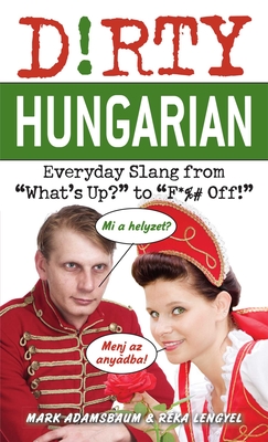 Dirty Hungarian: Everyday Slang from 