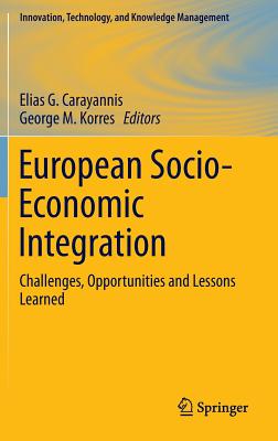 European Socio-Economic Integration: Challenges, Opportunities and Lessons Learned (Innovation #28) By Elias G. Carayannis (Editor), George M. Korres (Editor) Cover Image