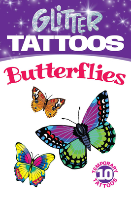Glitter Tattoos Butterflies [With Tattoos] (Dover Tattoos)