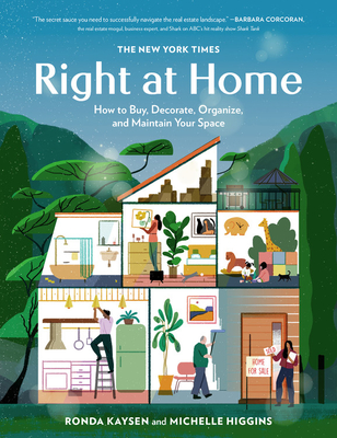 The New York Times: Right at Home: How to Buy, Decorate, Organize and Maintain Your Space By Ronda Kaysen, Michelle Higgins Cover Image