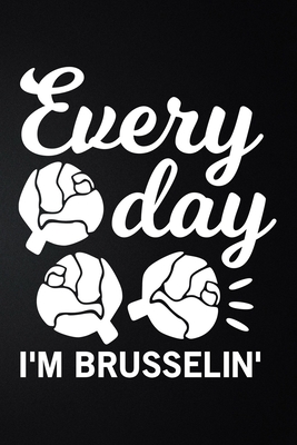 Every Day I'm Brusselin: 100 Pages 6'' x 9'' Recipe Log Book Tracker - Best Gift For Cooking Lover Cover Image