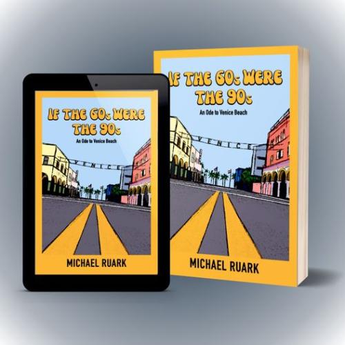 If The 60s Were The 90s: An Ode to Venice Beach By Michael Ruark Cover Image