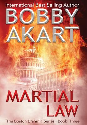 Martial Law: A Post-Apocalyptic Political Thriller By Bobby Akart Cover Image