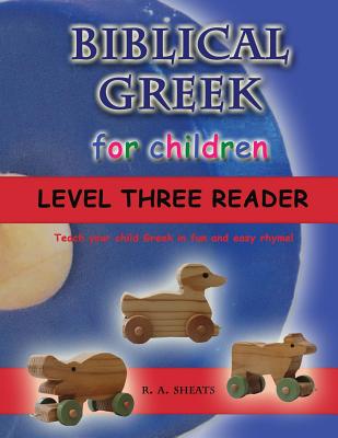Biblical Greek for Children Level Three Reader: Teach your child Greek in fun and easy rhyme! Cover Image