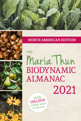 North American Maria Thun Biodynamic Almanac 2021: 2021 By Matthias Thun Cover Image