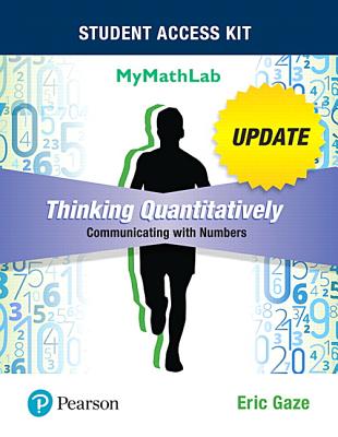 Thinking Quantitatively: Communicating with Numbers Update Mylab Math Title-Specific Access Card with Guided Worksheets -- Title-Specific Acces Cover Image