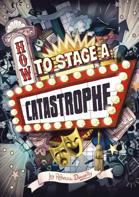 How to Stage a Catastrophe (Middle-Grade Novels)