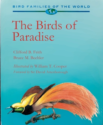 The Birds of Paradise: Paradisaeidae (Bird Families of the World #6)