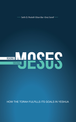 Reading Moses, Seeing Jesus: How the Torah Fulfills Its Goal in Yeshua Cover Image