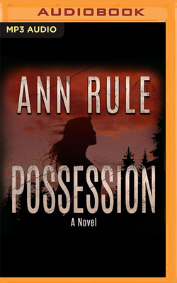 Possession By Ann Rule, Brian Stivale (Read by) Cover Image