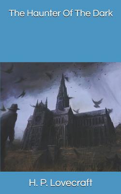 The Haunter Of The Dark