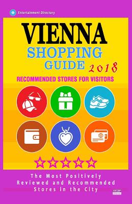 Vienna Shopping Guide 2018: Best Rated Stores in Vienna, Austria - Stores Recommended for Visitors, (Shopping Guide 2018) By David R. Rush Cover Image