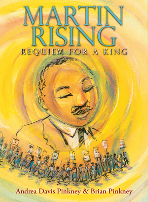 Martin Rising: Requiem For a King By Andrea Davis Pinkney, Brian Pinkney (Illustrator) Cover Image